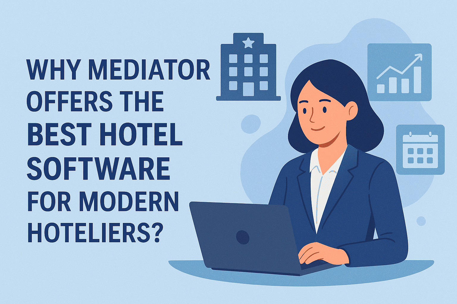 Why Mediator Offers the Best Hotel Software for Modern Hoteliers?